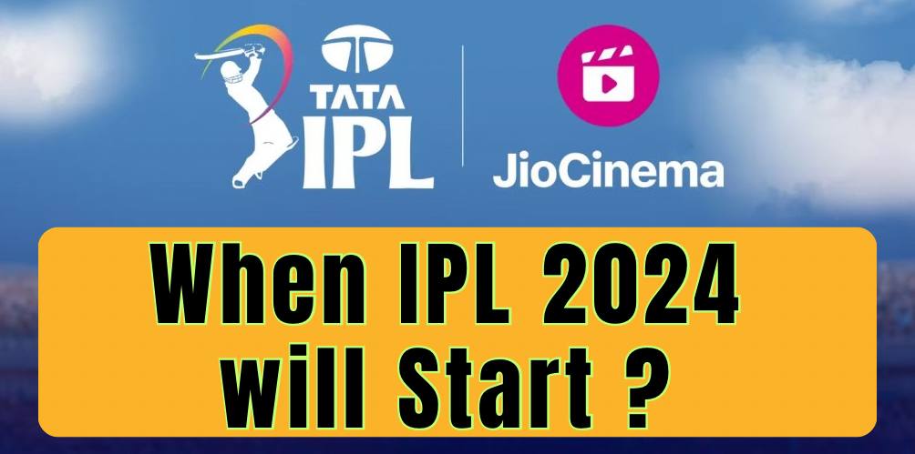 when ipl 2024 will start